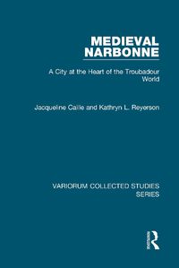 Cover image for Medieval Narbonne: A City at the Heart of the Troubadour World