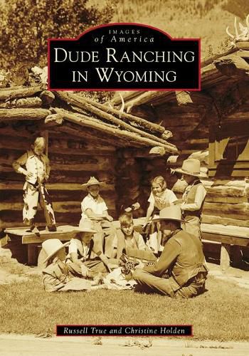 Cover image for Dude Ranching in Wyoming