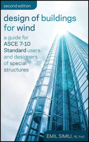 Cover image for Design of Buildings for Wind: A Guide for ASCE 7-10 Standard Users and Designers of Special Structures