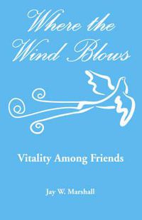 Cover image for Where the Wind Blows - Vitality Among Friends