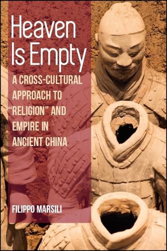 Cover image for Heaven Is Empty: A Cross-Cultural Approach to  Religion  and Empire in Ancient China
