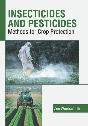 Cover image for Insecticides and Pesticides: Methods for Crop Protection