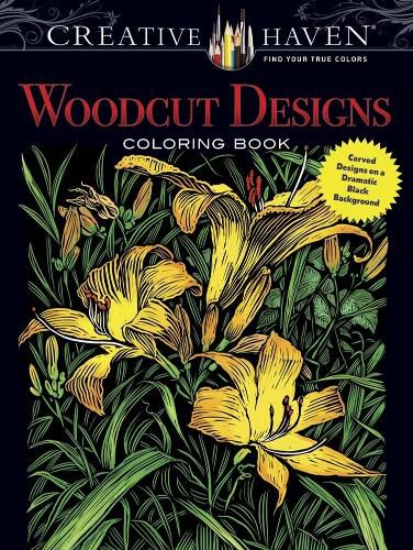 Cover image for Creative Haven Woodcut Designs Coloring Book: Diverse Designs on a Dramatic Black Background