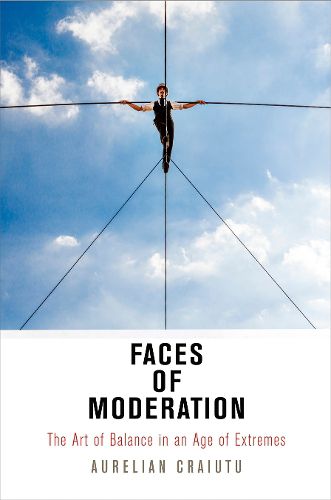 Cover image for Faces of Moderation: The Art of Balance in an Age of Extremes