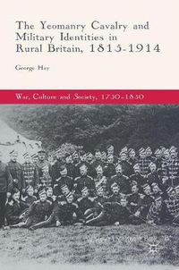 Cover image for The Yeomanry Cavalry and Military Identities in Rural Britain, 1815-1914