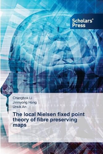 Cover image for The local Nielsen fixed point theory of fibre preserving maps