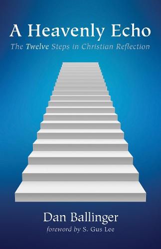 Cover image for A Heavenly Echo: The Twelve Steps in Christian Reflection