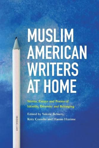 Cover image for Muslim American Writers at Home: Stories, Essays and Poems of Identity, Diversity and Belonging