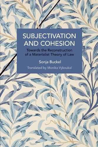 Subjectivation and Cohesion: Towards the Reconstruction of a Materialist Theory of Law