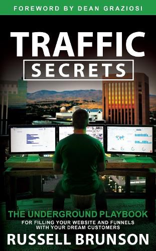 Cover image for Traffic Secrets: The Underground Playbook for Filling Your Websites and Funnels with Your Dream Customers