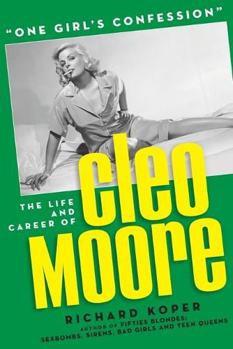 Cover image for "One Girl's Confession" - The Life and Career of Cleo Moore