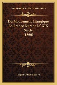 Cover image for Du Mouvement Liturgique En France Durant Le' XIX Siecle (1860)