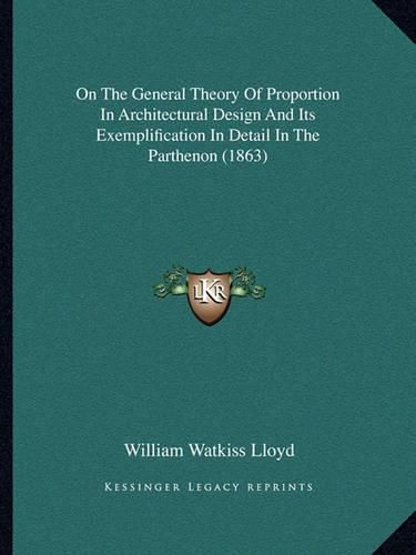 On the General Theory of Proportion in Architectural Design and Its Exemplification in Detail in the Parthenon (1863)