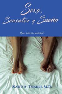 Cover image for Sexo, Sensatez Y Sue o: Una Soluci n Natural