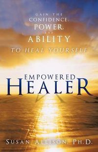 Cover image for Empowered Healer: Gain the Confidence, Power, and Ability to Heal Yourself