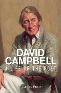 Cover image for David Campbell: A Life of the Poet