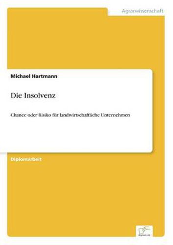 Cover image for Die Insolvenz: Chance oder Risiko fur landwirtschaftliche Unternehmen