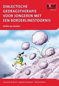 Cover image for Dialectische Gedragstherapie Voor Jongeren Met Een Borderlinestoornis: Met Het Werkboek Surfen Op Emoties