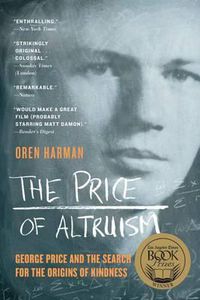Cover image for The Price of Altruism: George Price and the Search for the Origins of Kindness