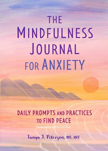 Cover image for The Mindfulness Journal for Anxiety: Daily Prompts and Practices to Find Peace