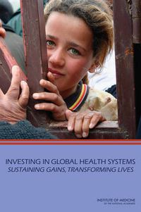 Cover image for Investing in Global Health Systems: Sustaining Gains, Transforming Lives