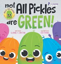 Cover image for Not All Pickles Are Green!