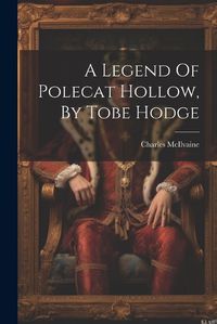 Cover image for A Legend Of Polecat Hollow, By Tobe Hodge