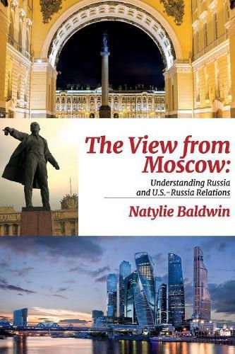 Cover image for The View from Moscow: Understanding Russia & U.S.-Russia Relations