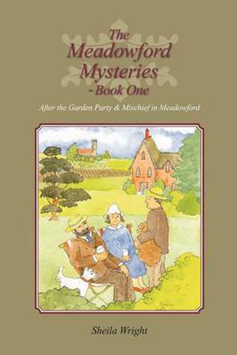 The Meadowford Mysteries - Book One: After the Garden Party, & Mischief in Meadowford