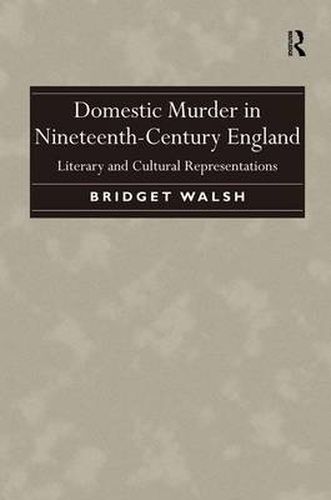 Cover image for Domestic Murder in Nineteenth-Century England: Literary and Cultural Representations