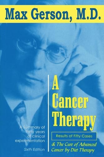 Cover image for A Cancer Therapy: Results of Fifty Cases and the Cure of Advanced Cancer by Diet Therapy