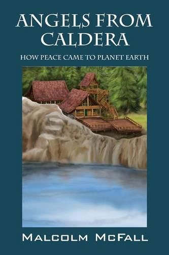 Cover image for Angels From Caldera: How Peace Came To Planet Earth