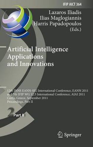 Cover image for Artificial Intelligence Applications and Innovations: 12th International Conference, EANN 2011 and 7th IFIP WG 12.5 International Conference, AIAI 2011, Corfu, Greece, September 15-18, 2011, Proceedings, Part II