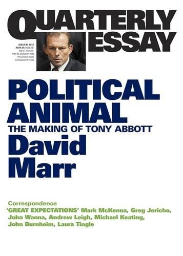 Cover image for Political Animal: The Making of Tony Abbott: Quarterly Essay 47