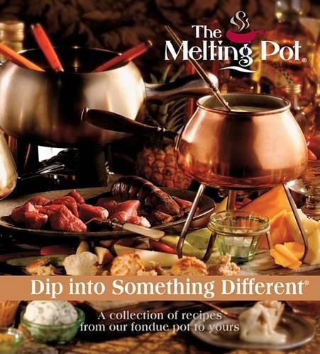 Cover image for Dip Into Something Different: A Collection of Recipes from Our Fondue Pot to Yours