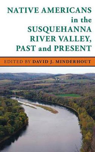 Cover image for Native Americans in the Susquehanna River Valley, Past and Present