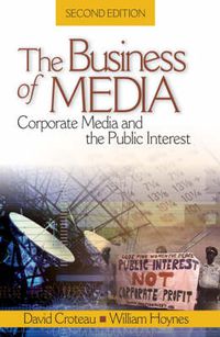 Cover image for The Business of Media: Corporate Media and the Public Interest