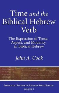 Cover image for Time and the Biblical Hebrew Verb: The Expression of Tense, Aspect, and Modality in Biblical Hebrew