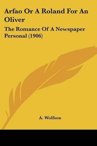 Cover image for Arfao or a Roland for an Oliver: The Romance of a Newspaper Personal (1906)