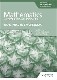 Cover image for Exam Practice Workbook for Mathematics for the IB Diploma: Analysis and approaches SL