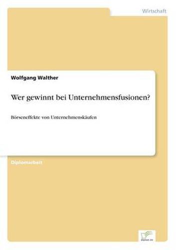 Cover image for Wer gewinnt bei Unternehmensfusionen?: Boerseneffekte von Unternehmenskaufen