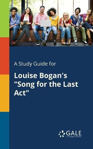 Cover image for A Study Guide for Louise Bogan's Song for the Last Act