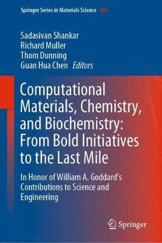 Cover image for Computational Materials, Chemistry, and Biochemistry: From Bold Initiatives to the Last Mile: In Honor of William A. Goddard's Contributions to Science and Engineering