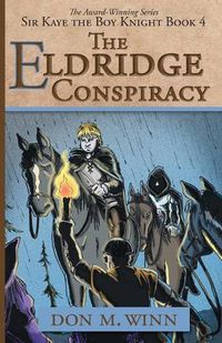 Cover image for The Eldridge Conspiracy: Sir Kaye the Boy Knight Book 4