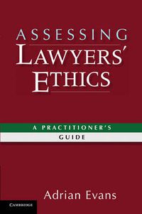 Cover image for Assessing Lawyers' Ethics: A Practitioners' Guide