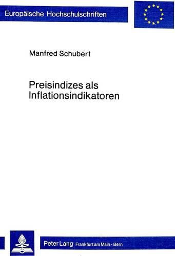 Cover image for Preisindizes ALS Inflationsindikatoren: Theoretische Grundlagen, Methodische Probleme Und Praktische Anwendung in Der Bundesrepublik Deutschland