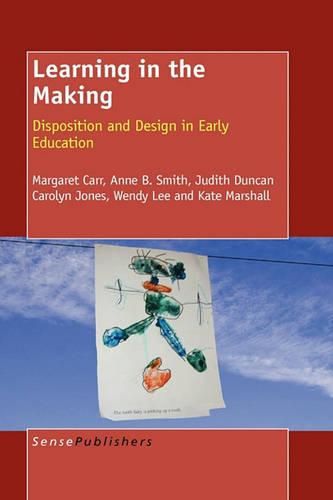 Cover image for Learning in the Making: Disposition and Design in Early Education
