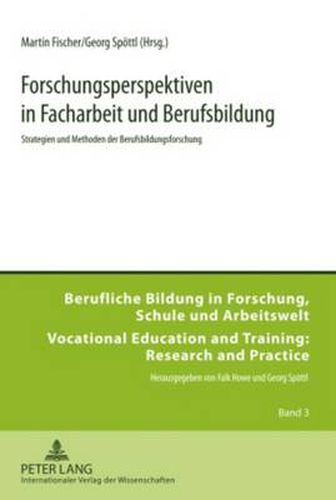 Forschungsperspektiven in Facharbeit und Berufsbildung; Strategien und Methoden der Berufsbildungsforschung