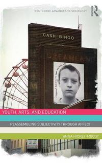 Cover image for Youth, Arts and Education: Reassembling Subjectivity Through Affect