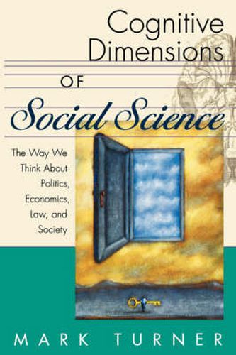 Cover image for Cognitive Dimensions of Social Science: The Way We Think About Politics, Economics, Law, and Society